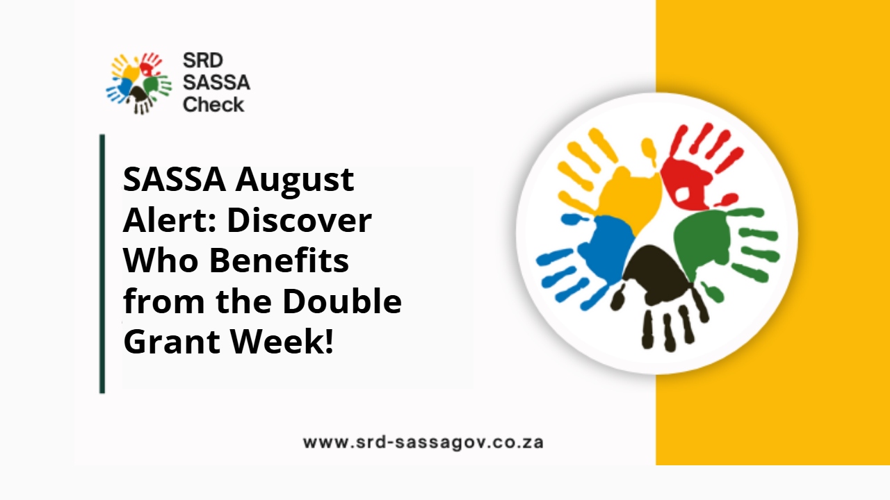 SASSA August Alert: Discover Who Benefits from the Double Grant Week!