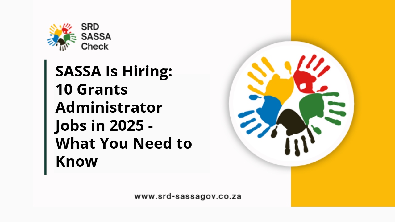 SASSA Is Hiring: 10 Grants Administrator Jobs in 2025 - What You Need to Know