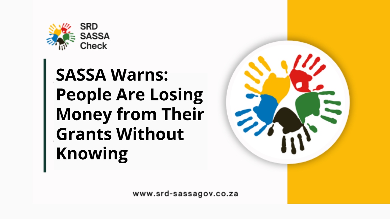 SASSA Warns: People Are Losing Money from Their Grants Without Knowing
