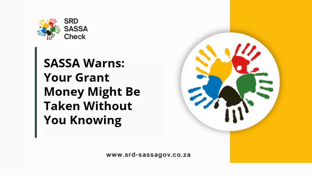 SASSA Warns: Your Grant Money Might Be Taken Without You Knowing