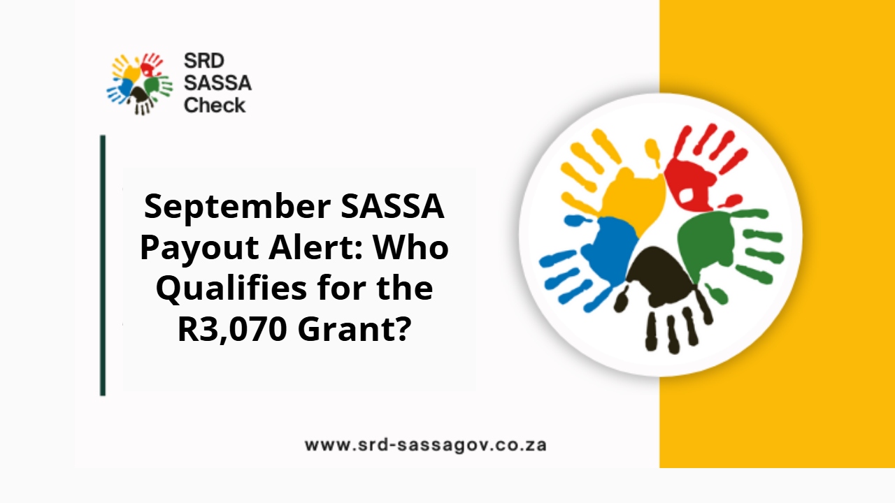September SASSA Payout Alert: Who Qualifies for the R3,070 Grant?