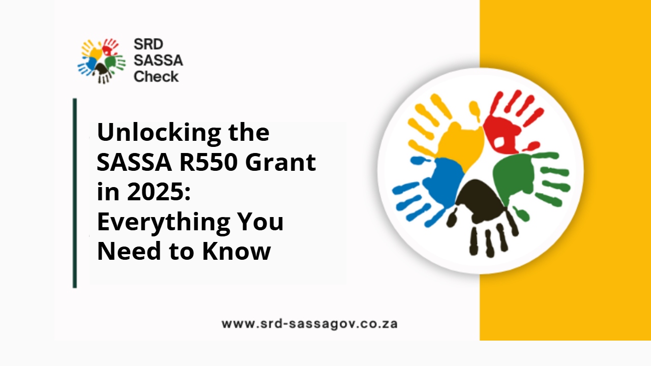 Unlocking the SASSA R550 Grant in 2025: Everything You Need to Know