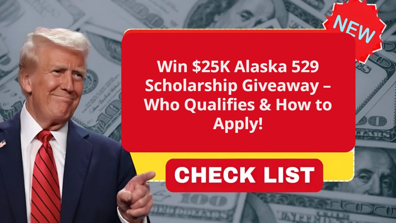 Win $25K Alaska 529 Scholarship Giveaway – Who Qualifies & How to Apply!