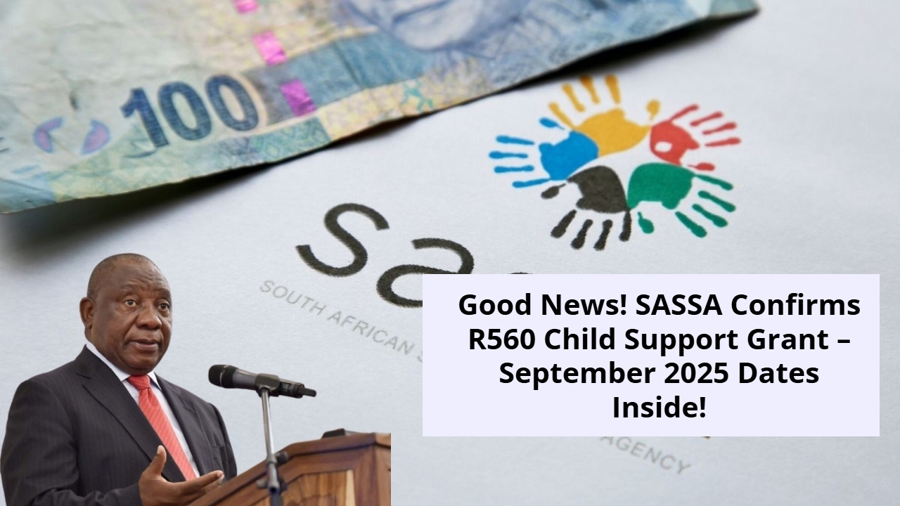 Good News! SASSA Confirms R560 Child Support Grant – September 2025 Dates Inside!