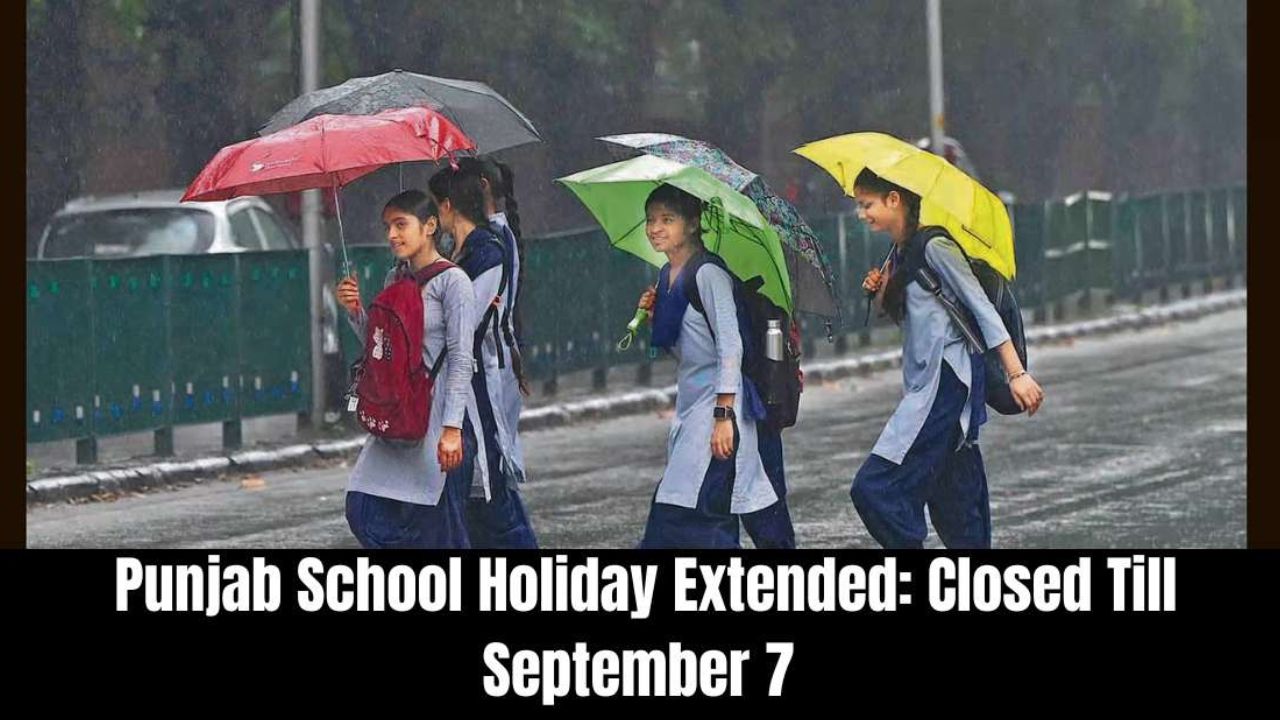 Punjab Schools Closed! Holiday Extended Till Sept 7 Amid Flood & Rain Alert