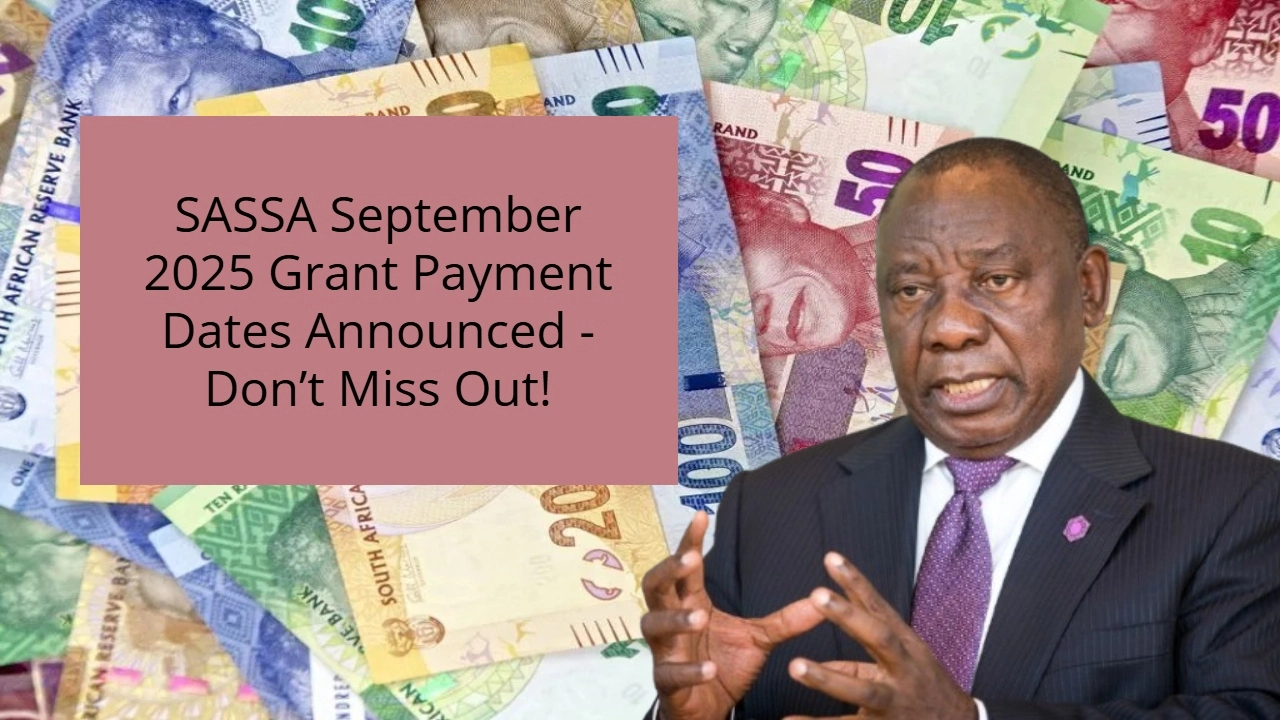 SASSA September 2025 Grant Payment Dates Announced - Don’t Miss Out!
