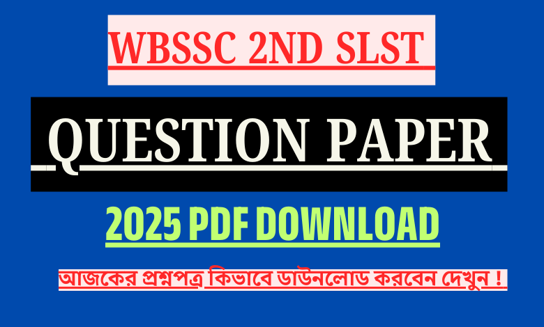 WBSSC SLST Question Paper 2025 PDF OUT – Download & Check Exam Review Now!